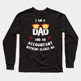 I'm A Dad And A Accountant Nothing Scares Me Long Sleeve T-Shirt